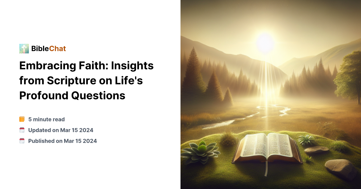 Embracing Faith: Insights from Scripture on Life's Profound Questions
