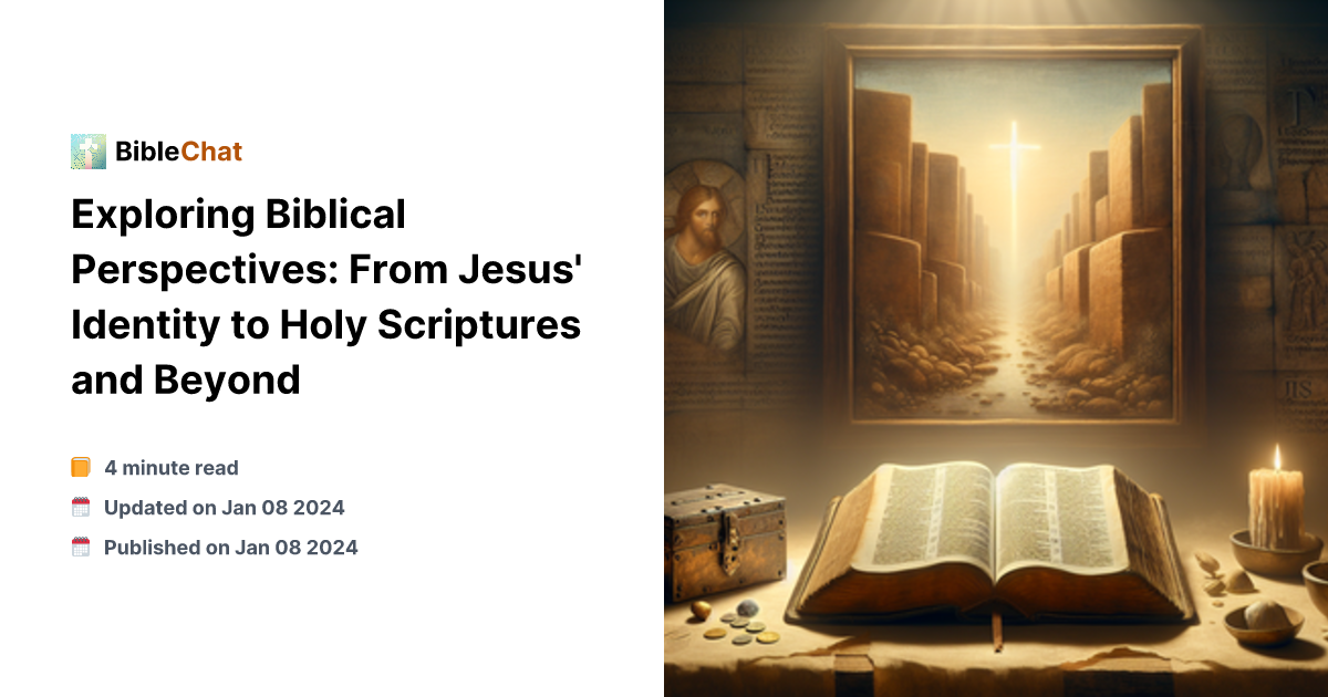 Exploring Biblical Perspectives: From Jesus' Identity to Holy ...
