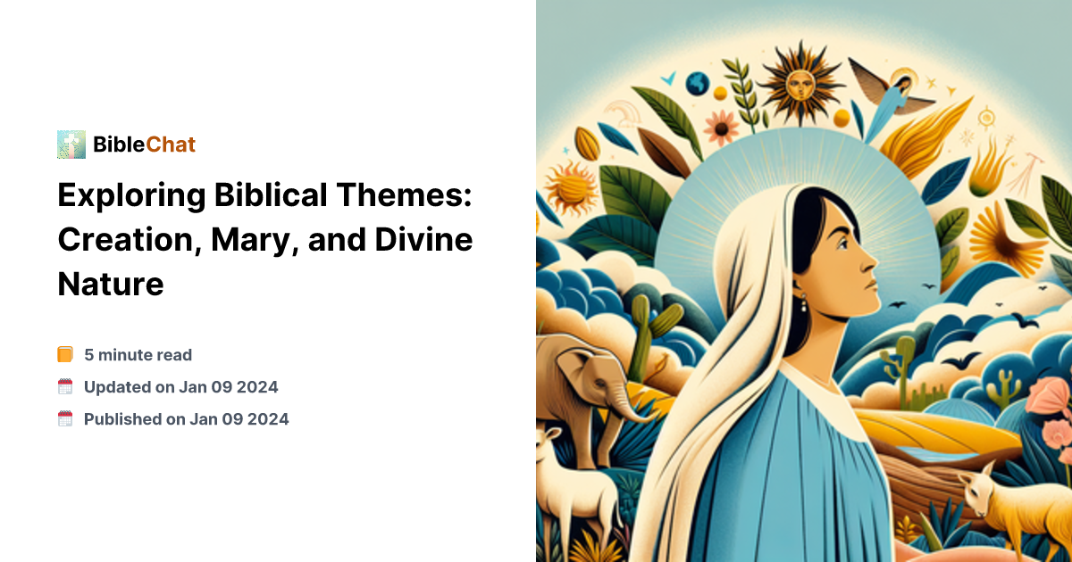 Bible Themes Exploring Biblical Themes: Creation, Mary, and Divine Nature