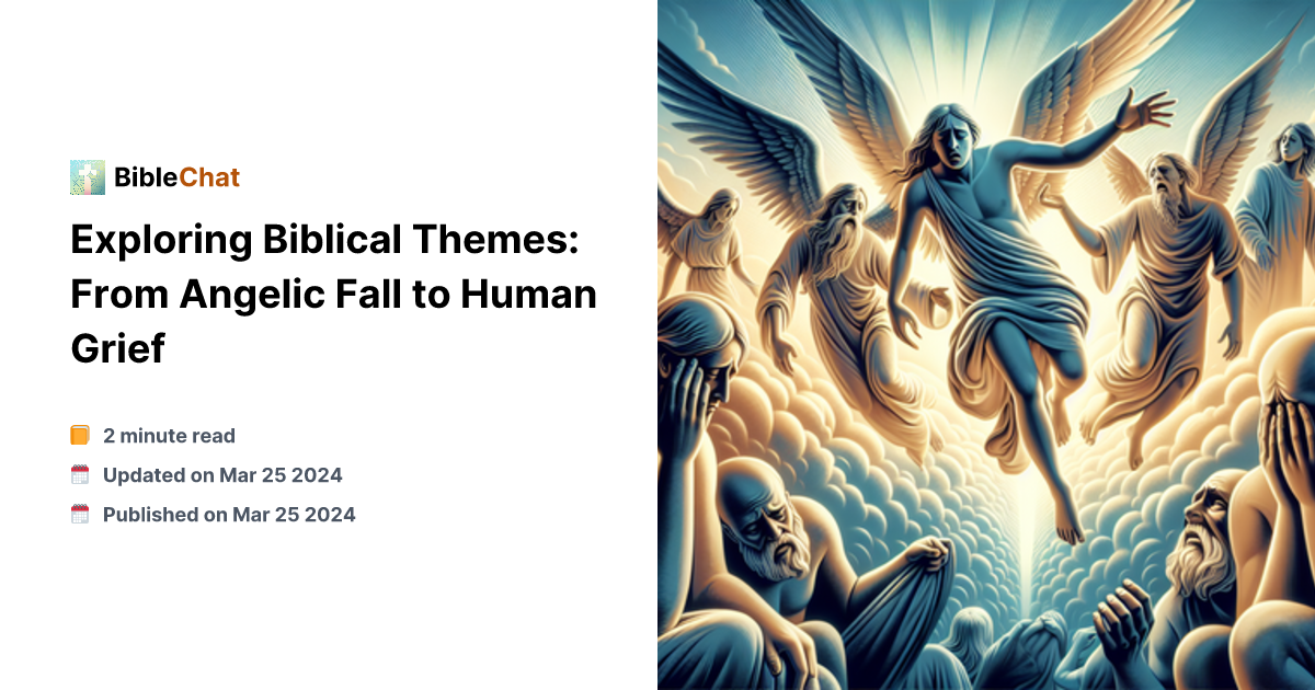 Bible Themes Exploring Biblical Themes: From Angelic Fall to Human Grief