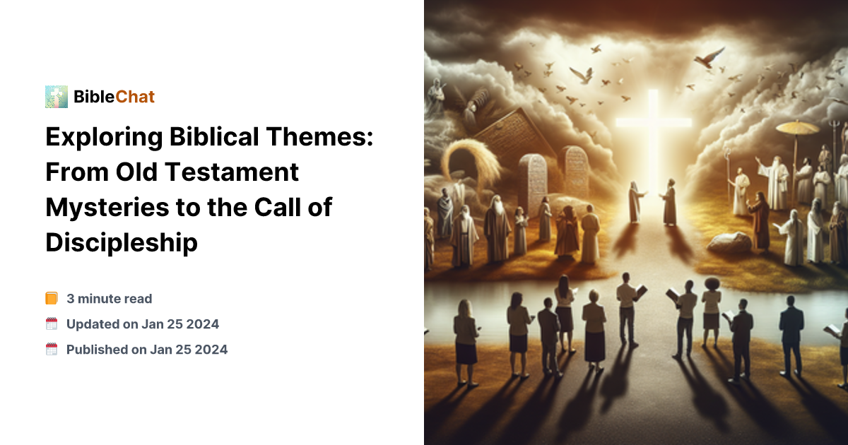 Bible Themes Exploring Biblical Themes: From Old Testament Mysteries to the Call of ...