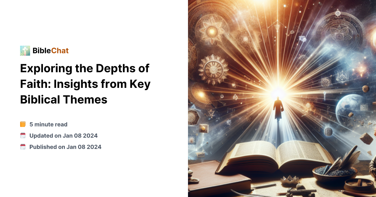 Bible Themes Exploring the Depths of Faith: Insights from Key Biblical Themes