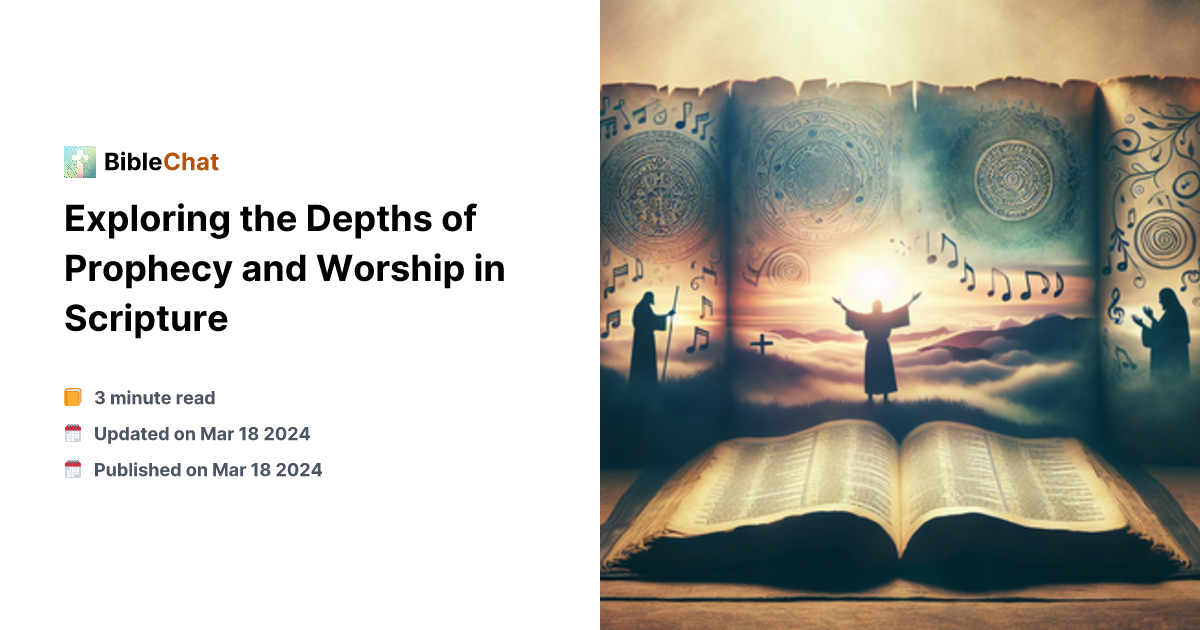 Exploring the Depths of Prophecy and Worship in Scripture