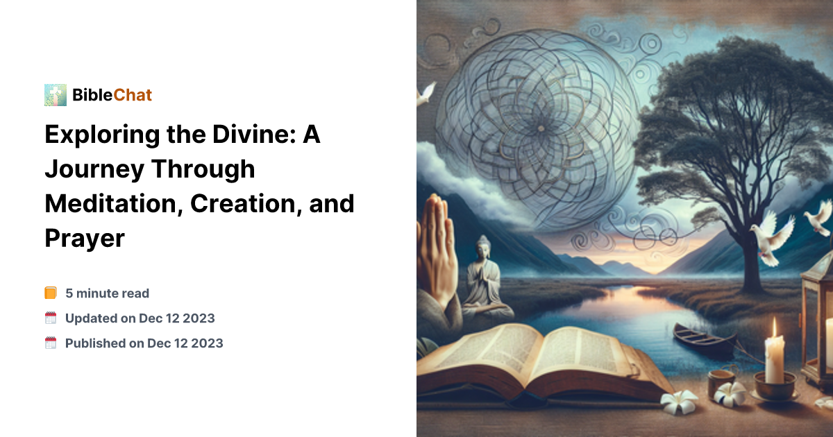 Exploring the Divine: A Journey Through Meditation, Creation, and Prayer