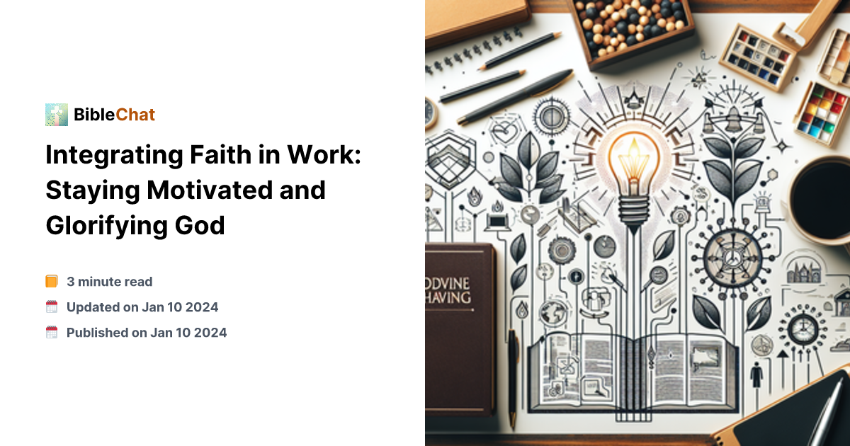 Working With God Integrating Faith in Work: Staying Motivated and Glorifying God