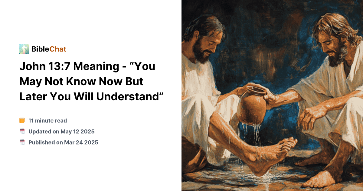 John 13:7 Meaning - “You May Not Know Now But Later You Will Understand”
