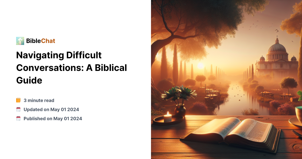 Navigating Difficult Questions Navigating Difficult Conversations: A Biblical Guide
