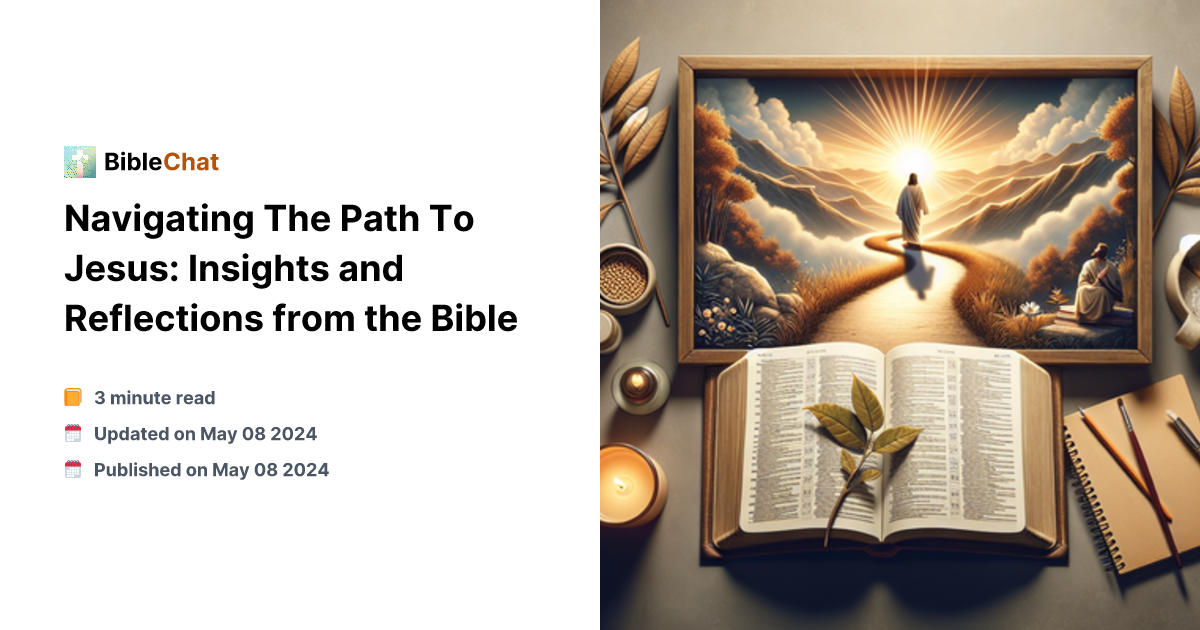 Navigating The Path To Jesus: Insights and Reflections from the Bible