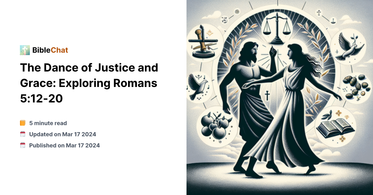 The Dance Of Justice And Grace Exploring Romans 5 12 20 The dance of justice and grace exploring romans 5 12 20