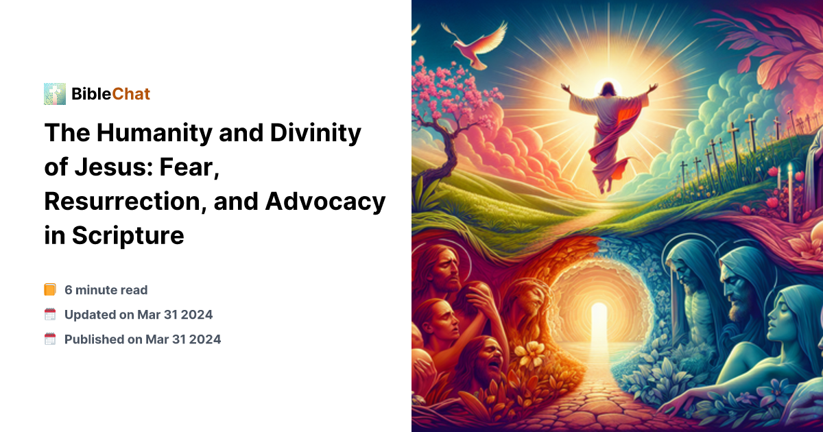 The Humanity and Divinity of Jesus: Fear, Resurrection, and Advocacy in ...