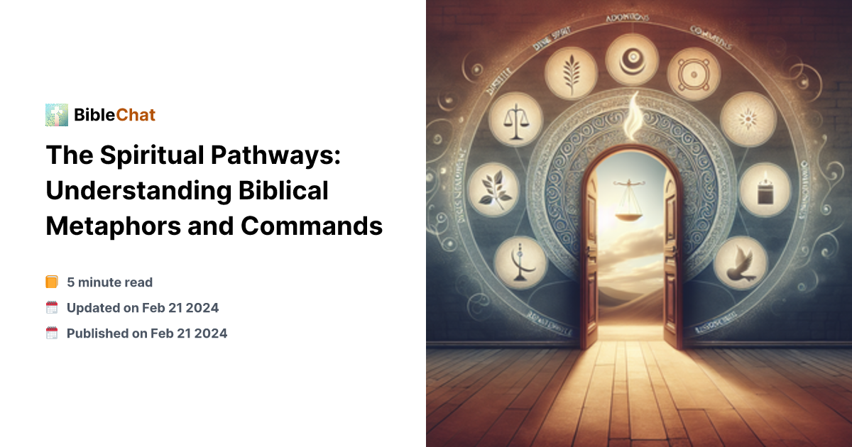 The Spiritual Pathways: Understanding Biblical Metaphors and Commands
