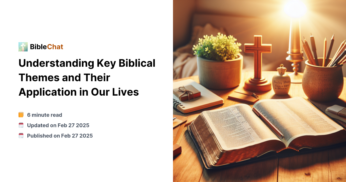 Bible Themes Understanding Key Biblical Themes and Their Application in Our Lives